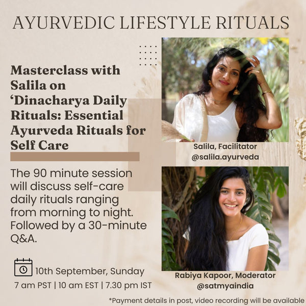 Masterclass with Salila X Satmya on ‘Dinacharya Daily Rituals: Essential Ayurveda Rituals for Self Care'